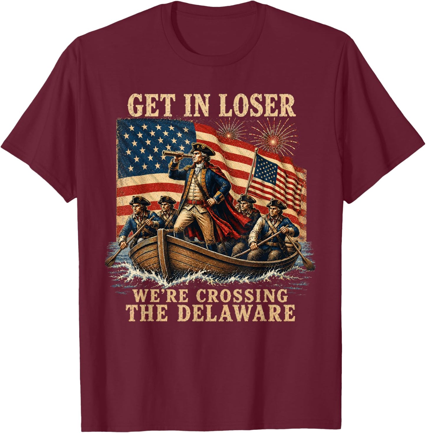 Vintage Get in Loser We're Crossing The Delaware T-Shirt - T-Shirt | Maroon