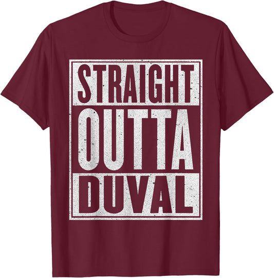 Straight Outta Duval Gift Funny USA Traveler T-Shirt - T-Shirt | Maroon