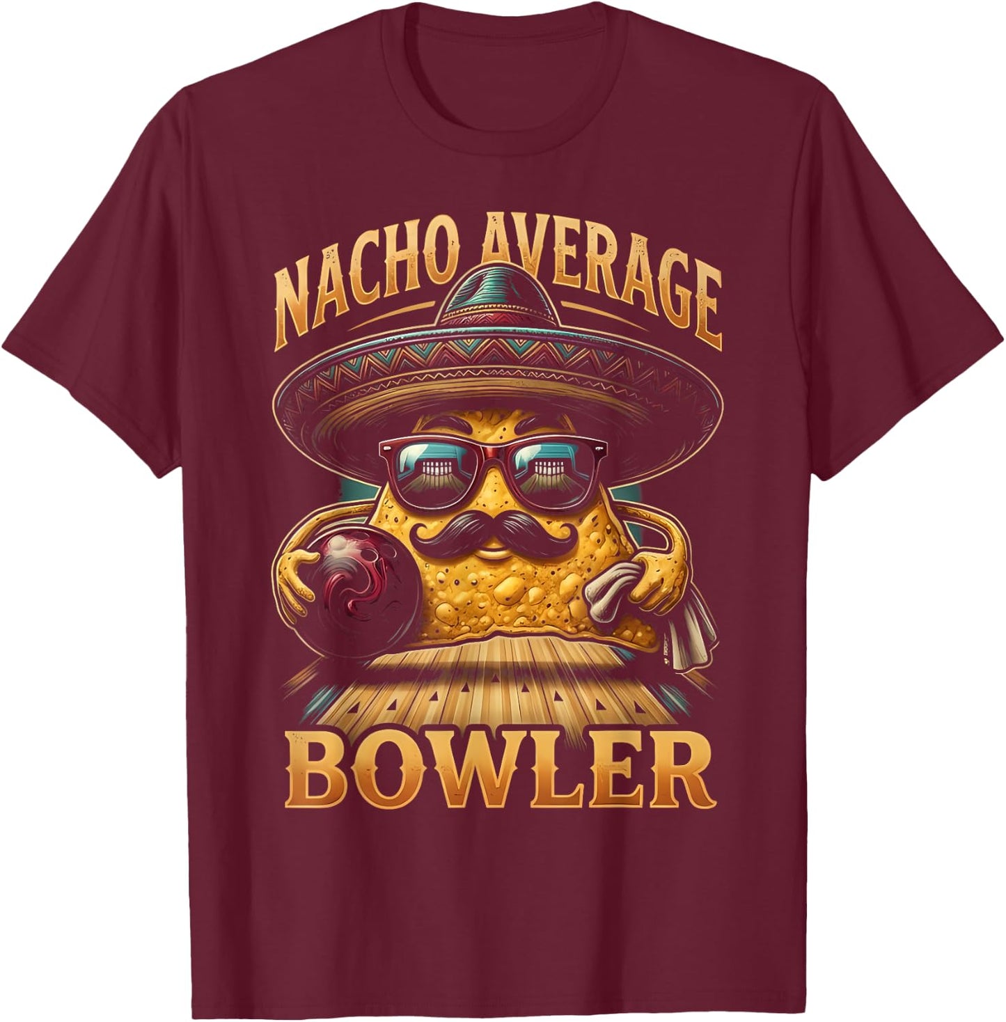 Nacho Average Bowler Mexican Bowling Cinco De Mayo Fiesta T-Shirt - T-Shirt | Maroon