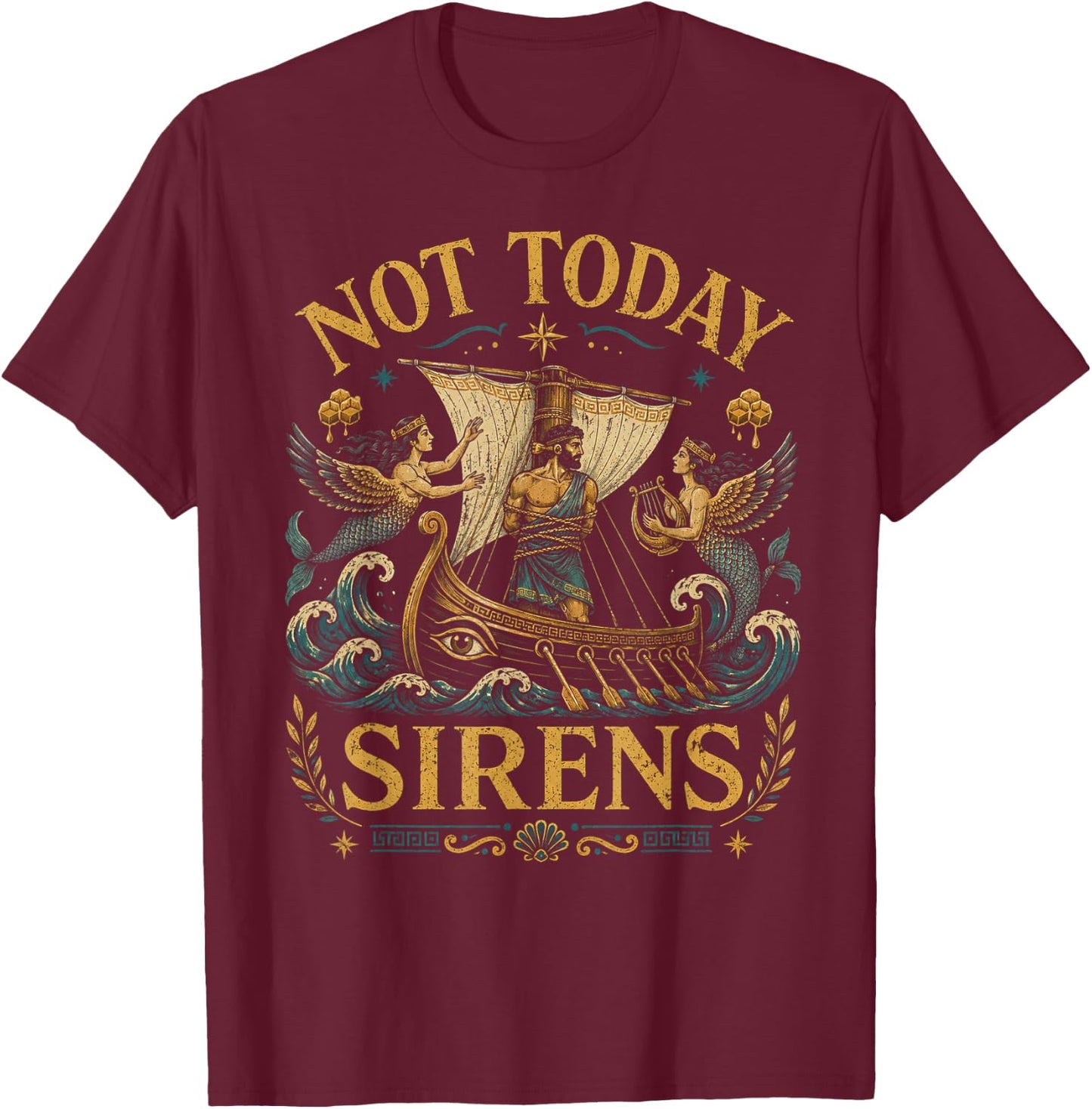 Not Today Sirens Ancient Greek Mythology T-Shirt - T-Shirt | Maroon