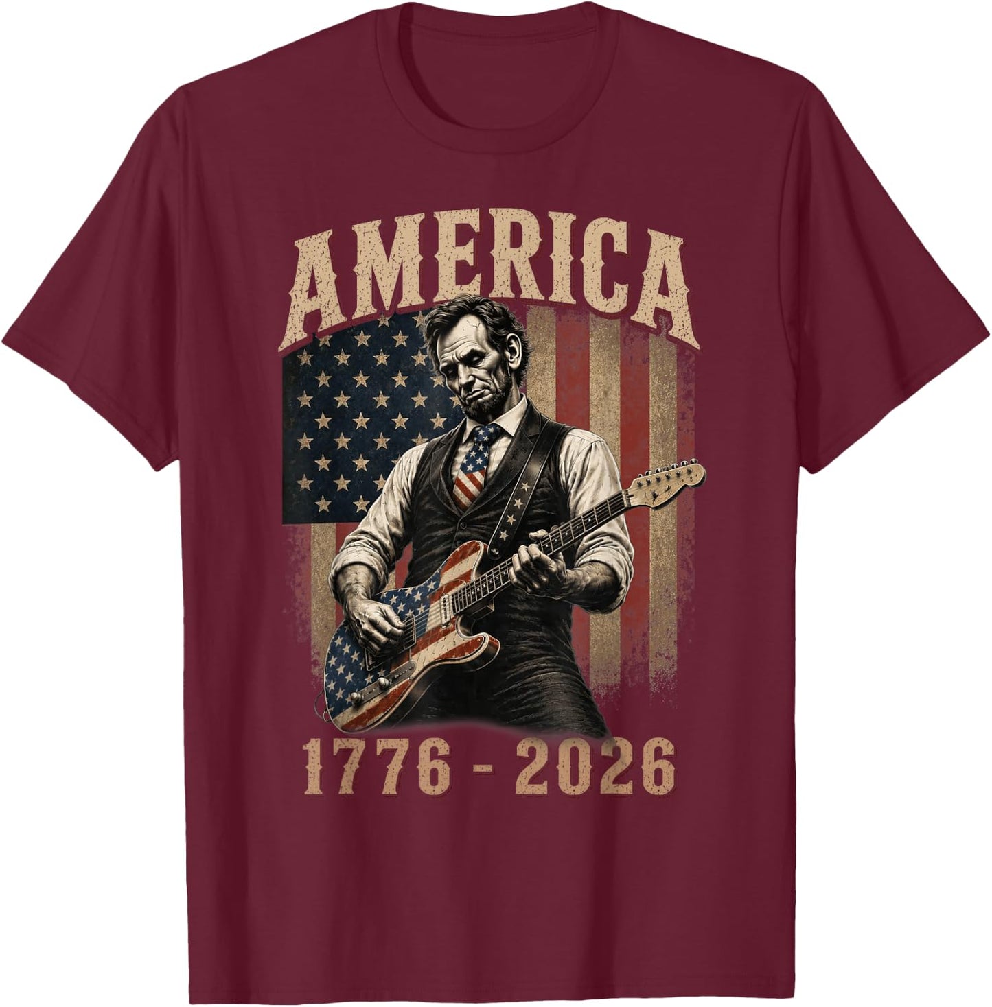 Abraham Lincoln Playing Guitar 4th July 250th Anniversary T-Shirt - T-Shirt | Maroon