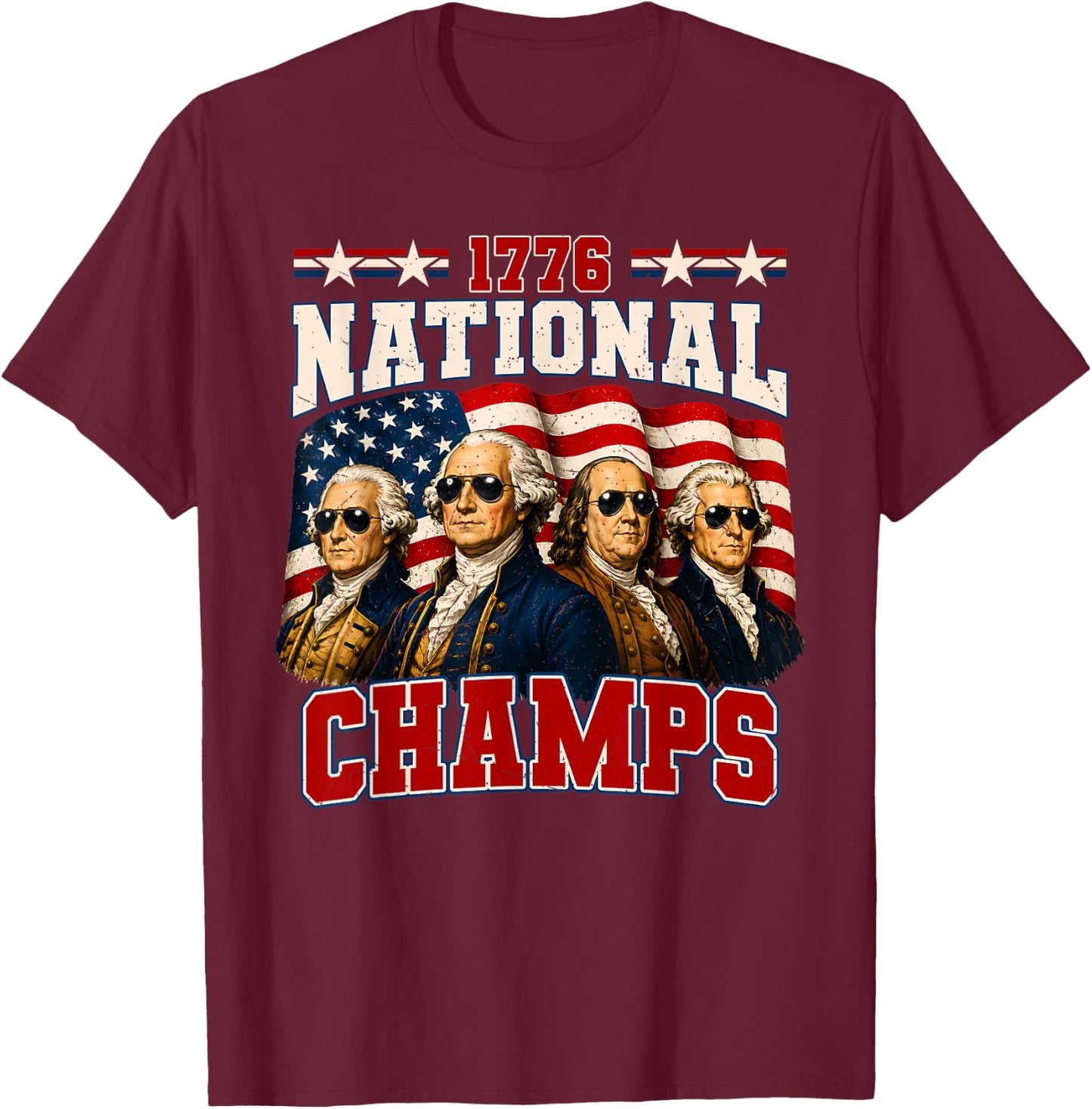 1776 National Champs Funny Patriotic America Founding Father T-Shirt - T-Shirt | Maroon