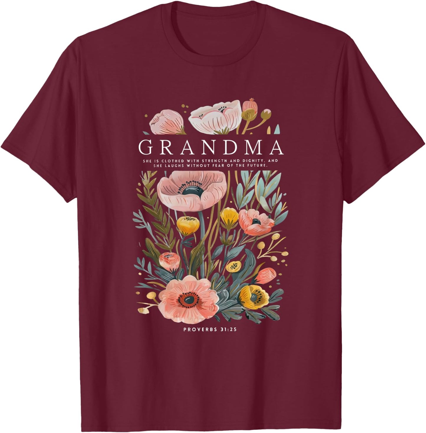 Grandma She is Clothed With Strength & Dignity Flowers Women T-Shirt - T-Shirt | Maroon