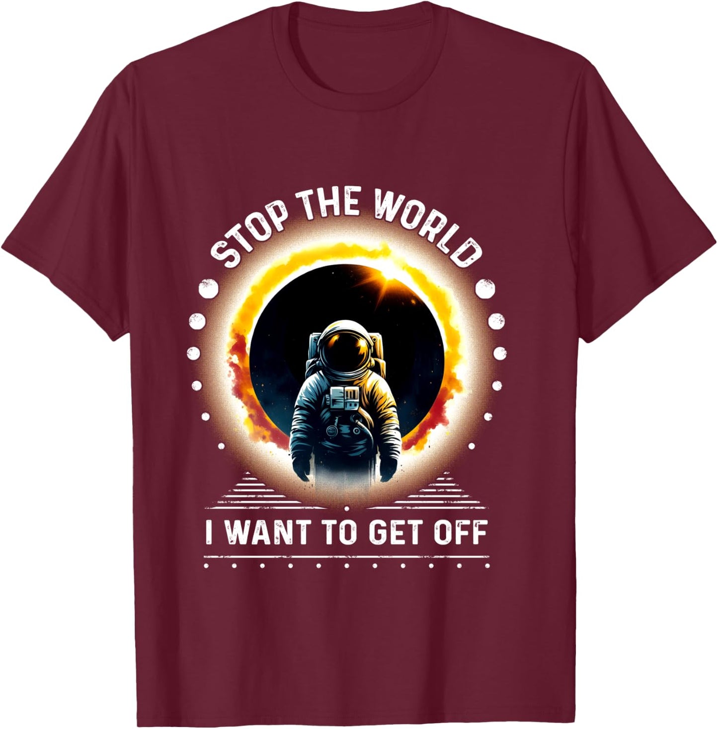 Men's Space Stop the World Let Me Off Funny T-Shirt - T-Shirt | Maroon