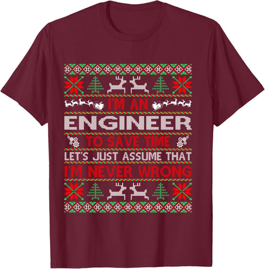 Engineer Save Time Never Wrong Christmas Ugly Sweater Shirt T-Shirt - T-Shirt | Maroon