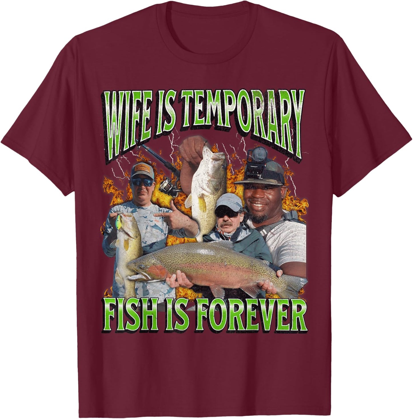 Wife Is Temporary Fish Is Forever Funny Fishing Meme Bootleg , Black, S T-Shirt - T-Shirt | Maroon