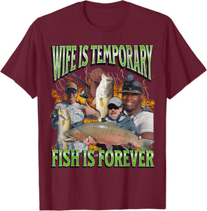 Wife Is Temporary Fish Is Forever Funny Fishing Meme Bootleg , Black, S T-Shirt - T-Shirt | Maroon