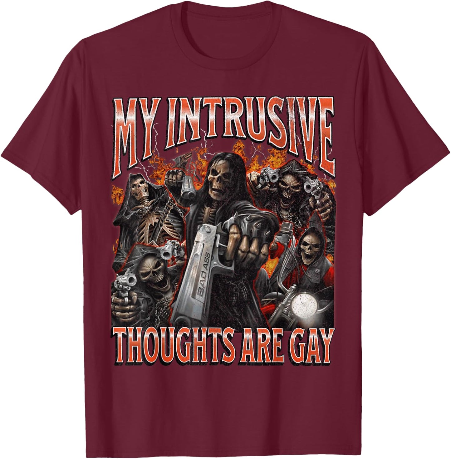 My Intrusive Thoughts Are Gay Funny Hard Skeleton Meme T-Shirt - T-Shirt | Maroon