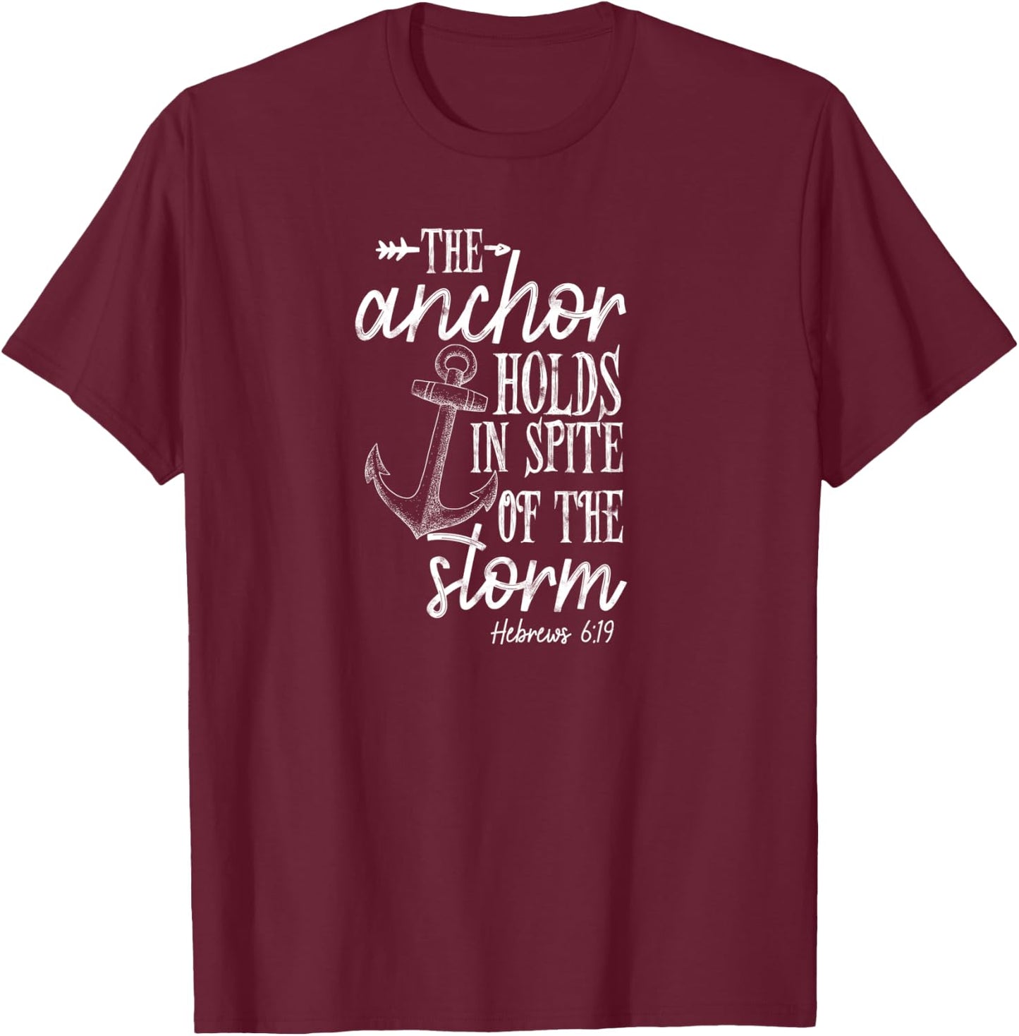 The anchor holds in spite of the storm Christian Bible T-Shirt - T-Shirt | Maroon