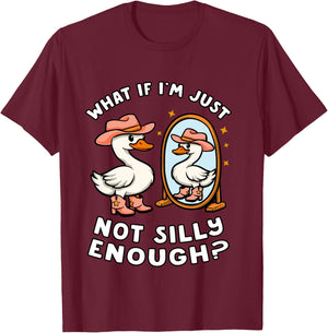 Funny Goose Humor Meme What If I'm Just Not Silly Enough T-Shirt - T-Shirt | Maroon