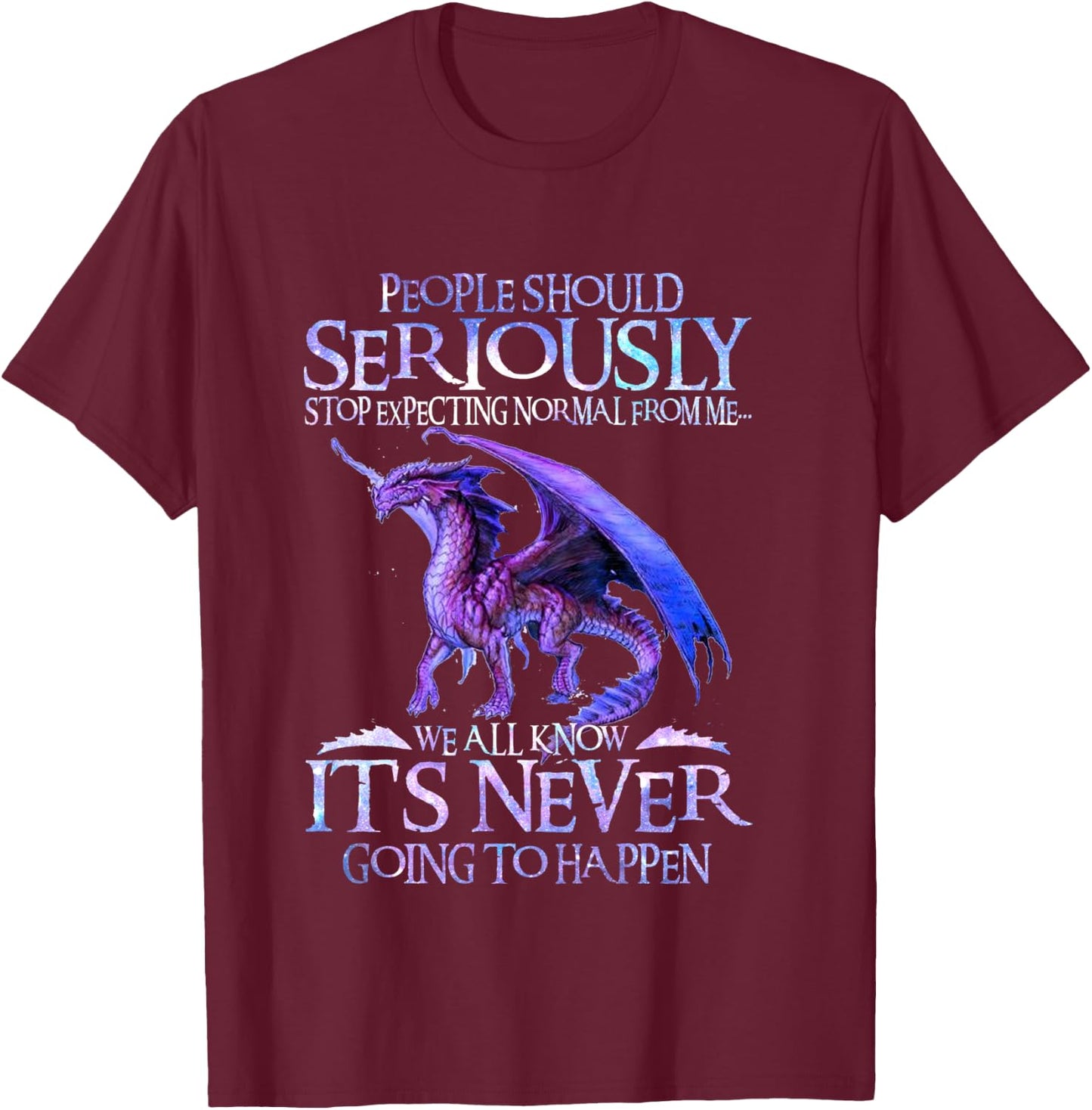 Cute Dragon Seriously Dragon and Girls Funny T-Shirt - T-Shirt | Maroon