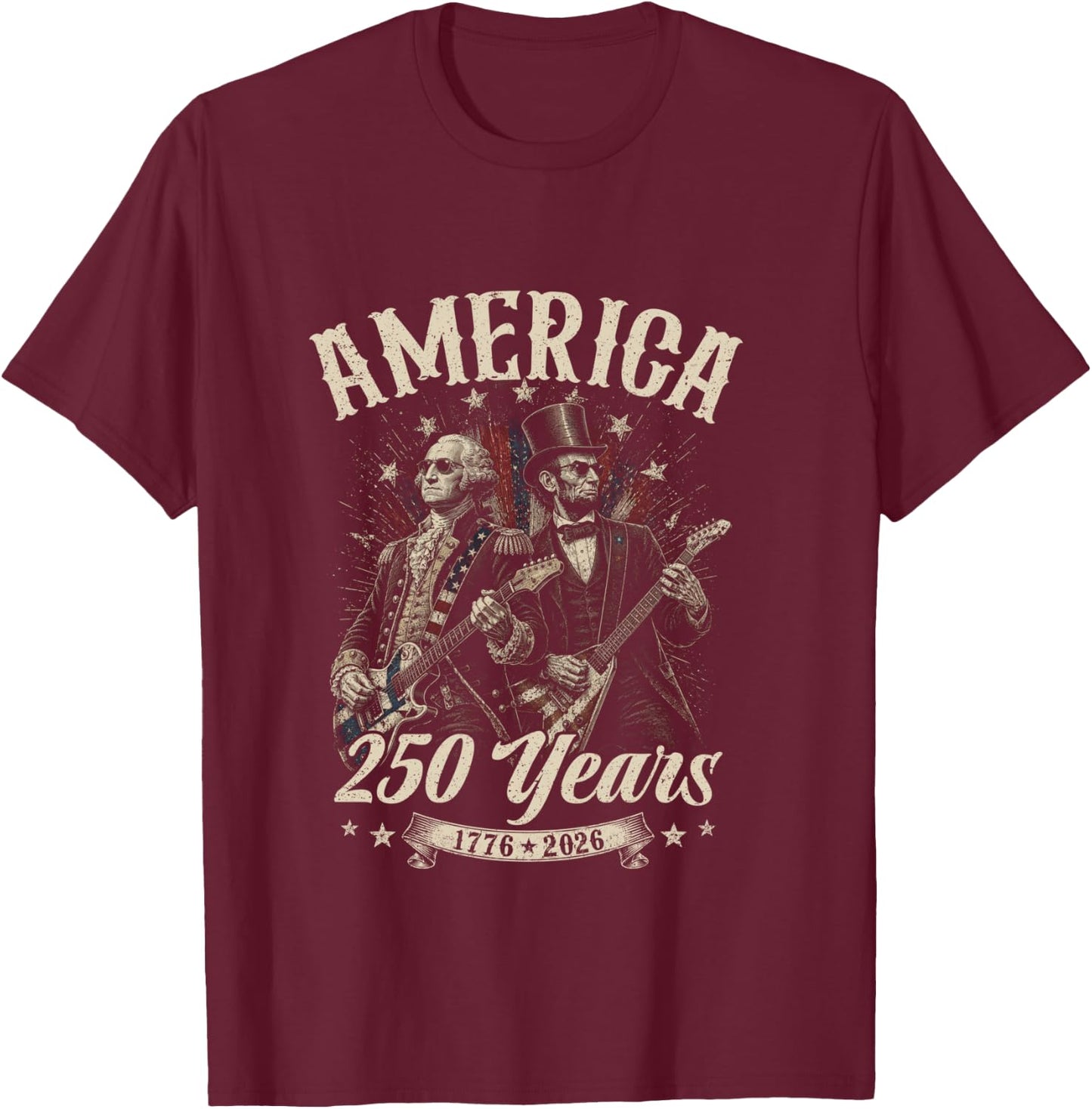 George Washington Lincoln Playing Guitar Abe Lincoln 250th T-Shirt - T-Shirt | Maroon