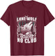 Lone Wolf No Club Moto Rider Biker Wolves Femme Homme Manche Longue T-Shirt - T-Shirt | Maroon