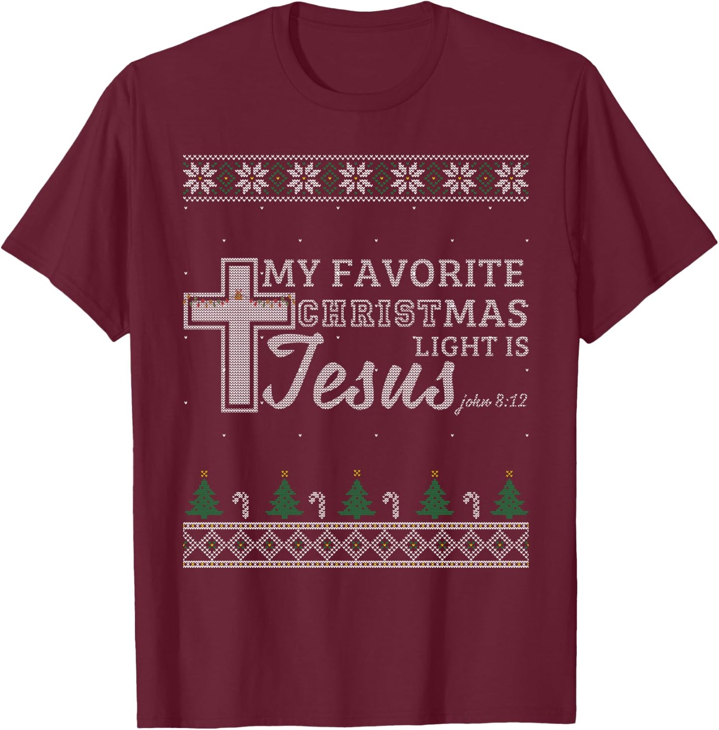My Favorite Christmas Light Is Jesus Christian Ugly Sweater T-Shirt - T-Shirt | Maroon