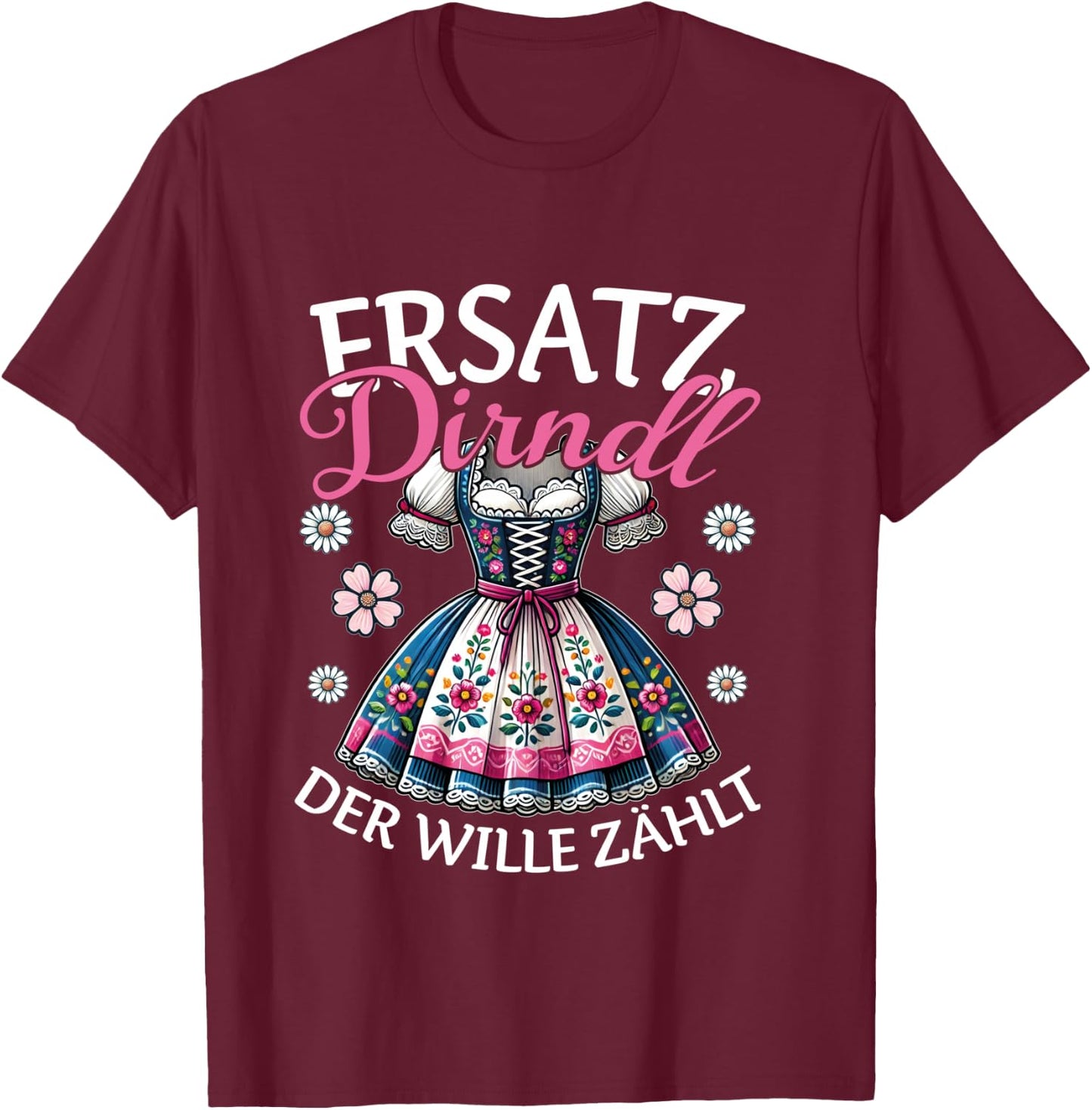 Ersatz Dirndl Der Wille Zählt Bayern Trachten Oberteil Damen Langarmshirt T-Shirt - T-Shirt | Maroon