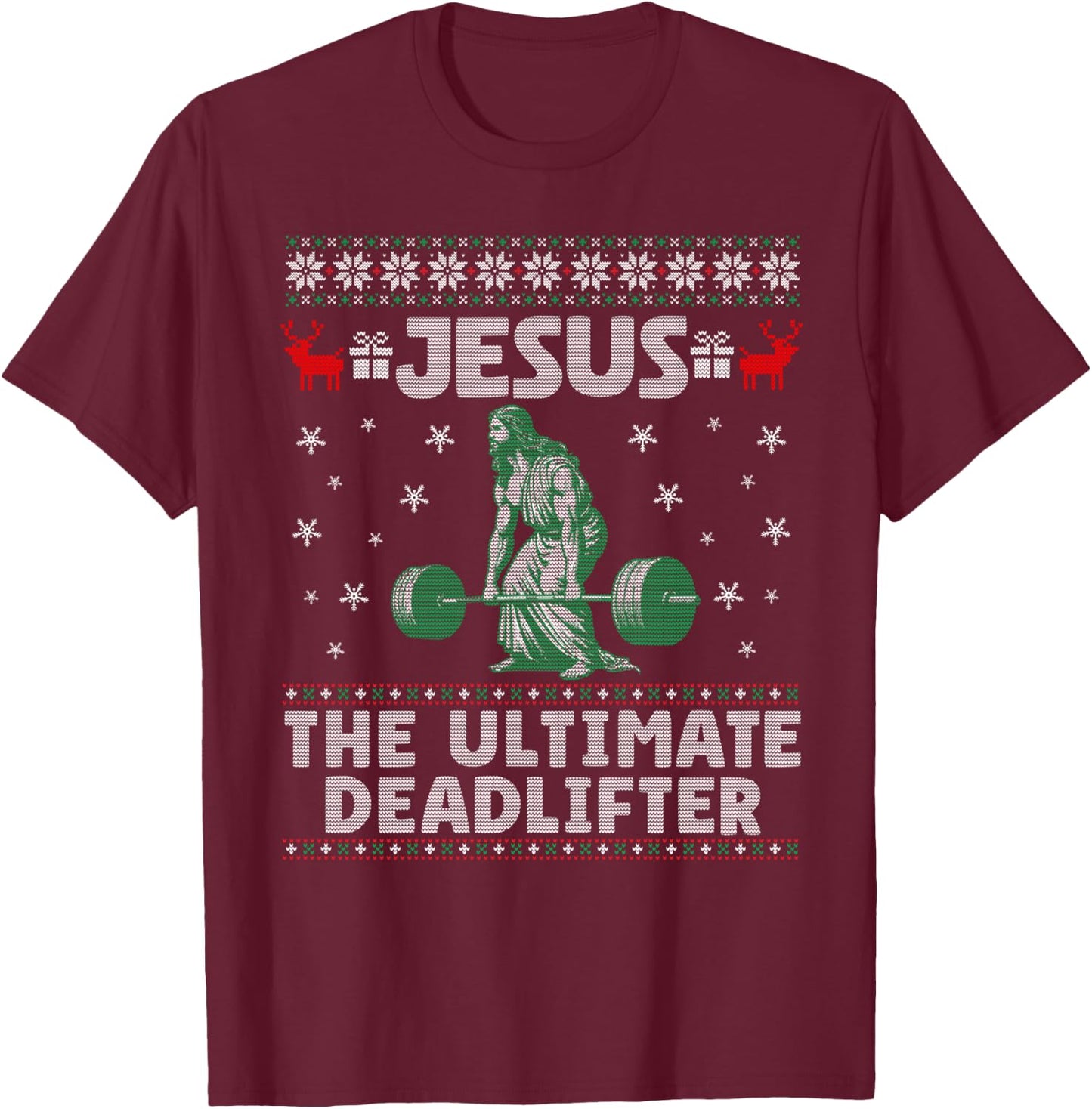 Jesus The Ultimate Deadlifter Christmas Ugly Sweater T-Shirt - T-Shirt | Maroon