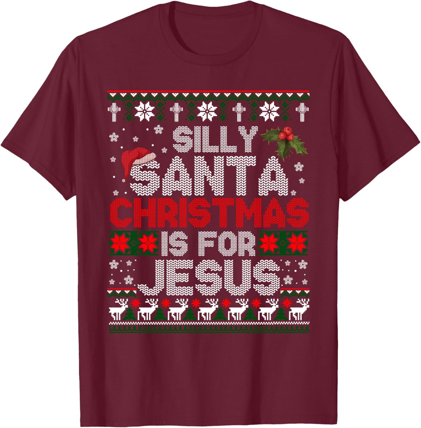Silly Santa Christmas Is For Jesus Christian Christmas Ugly T-Shirt - T-Shirt | Maroon