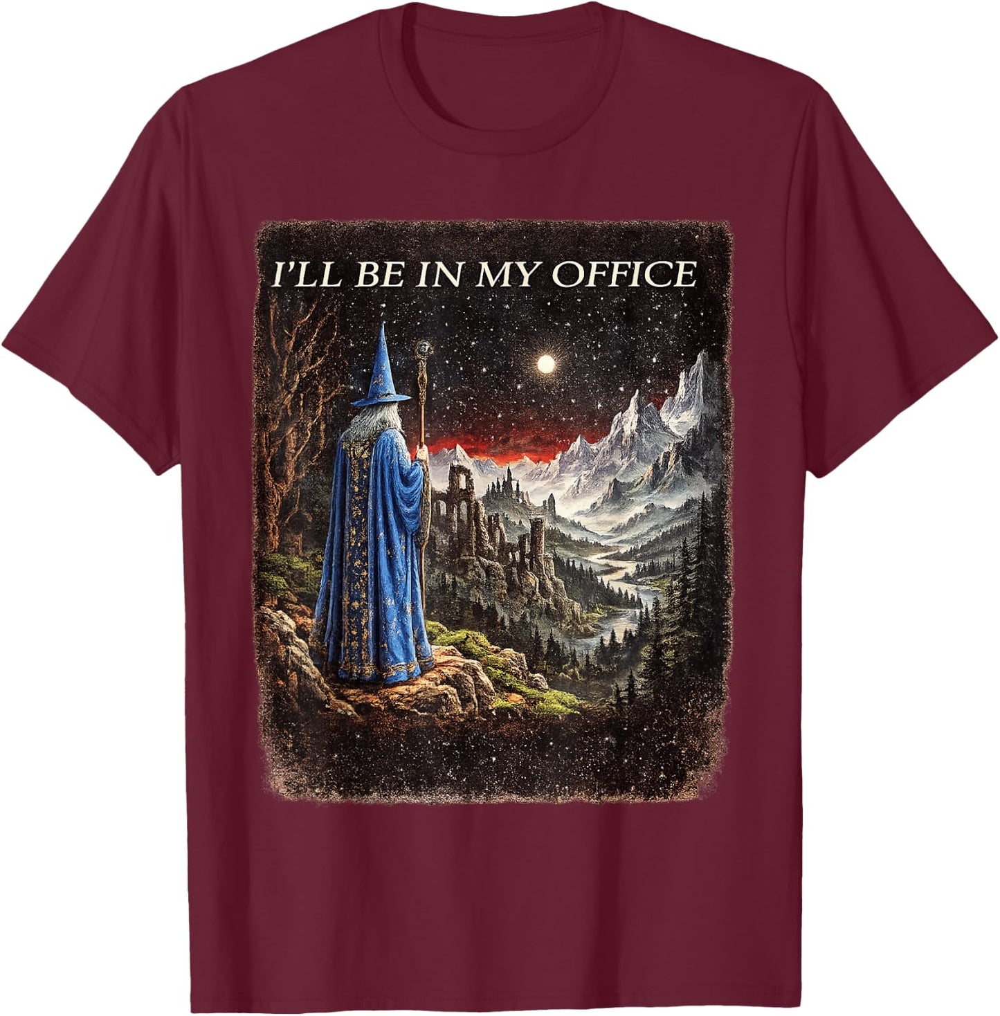Wizard I'll Be in My Office Funny Wizard Fantasy Magic Art T-Shirt - T-Shirt | Maroon