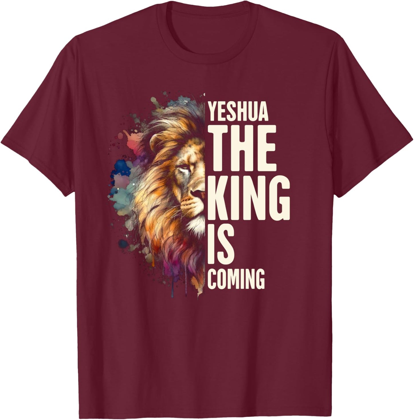 Christian Jesus God Bible Verse Yeshua The King Is Coming T-Shirt - T-Shirt | Maroon