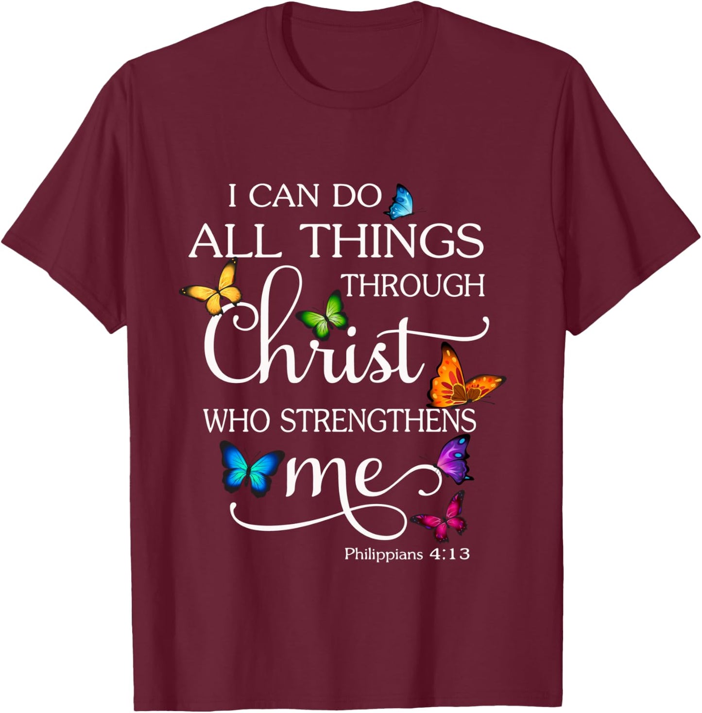 I Can Do All Things Through Christ Butterfly Art - Religious T-Shirt - T-Shirt | Maroon