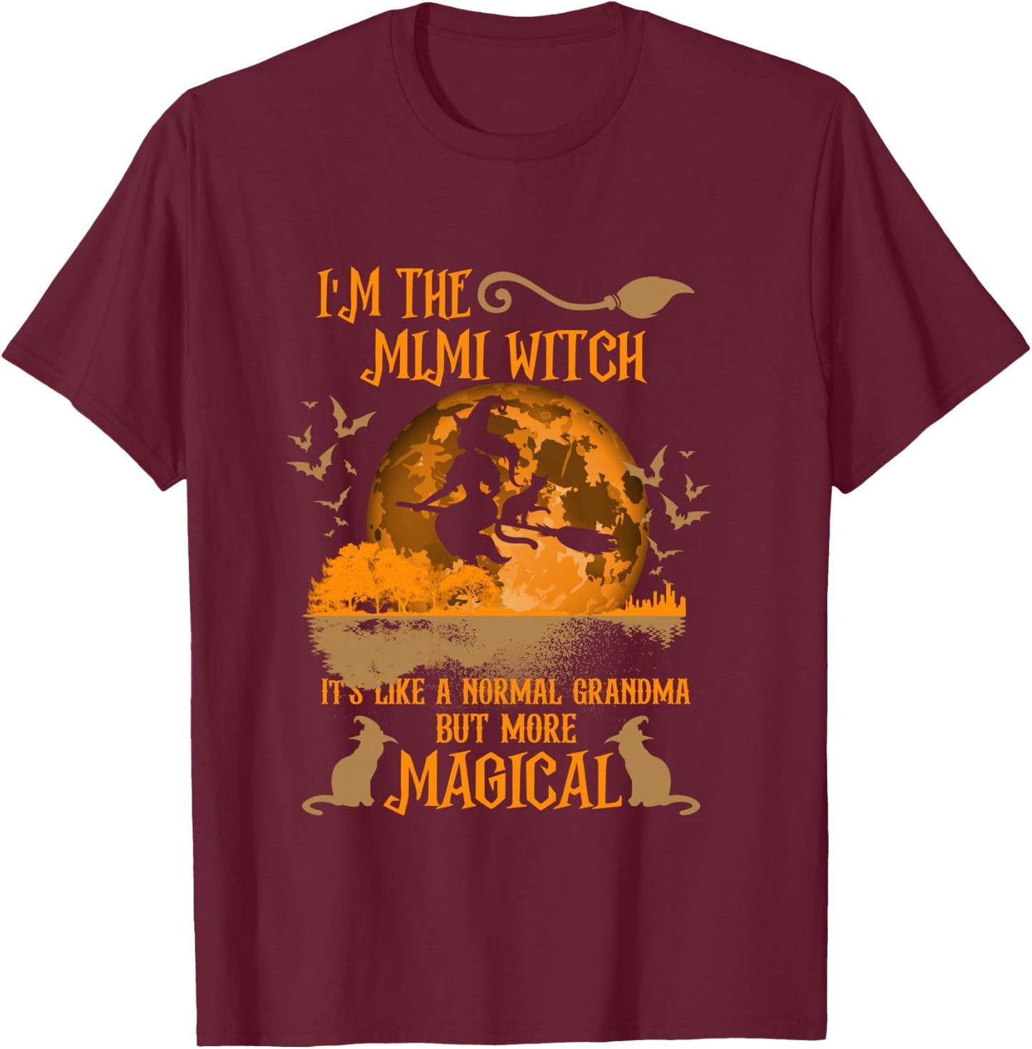 I'm The Mimi Witch Like A Normal Grandma Halloween T-Shirt - T-Shirt | Maroon