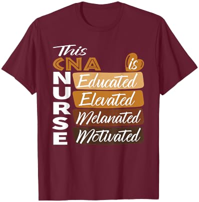 Black Women Melanated CNA Nurse Black History Month T-Shirt - T-Shirt | Maroon