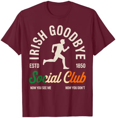 Irish Goodbyes Social Club Funny Irish Exits St Patricks Day T-Shirt - T-Shirt | Maroon
