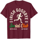 Irish Goodbyes Social Club Funny Irish Exits St Patricks Day T-Shirt - T-Shirt | Maroon