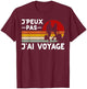 Je Peux Pas J'ai Voyage Humour Holiday Family , Black, S T-Shirt - T-Shirt | Maroon