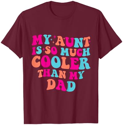 Retro Groovy My Aunt Is So Much Cooler Than My Dad T-Shirt - T-Shirt | Maroon