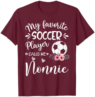 My Favorite Soccer Player Calls Me Nonnie T-Shirt - T-Shirt | Maroon