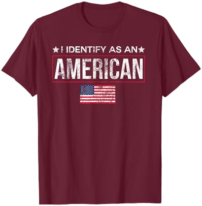 I Identify As An American, No Identity Politics USA T-Shirt - T-Shirt | Maroon