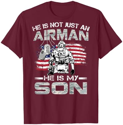 He Is Not Just An Airman He Is My Son Proud USAF Son T-Shirt - T-Shirt | Maroon