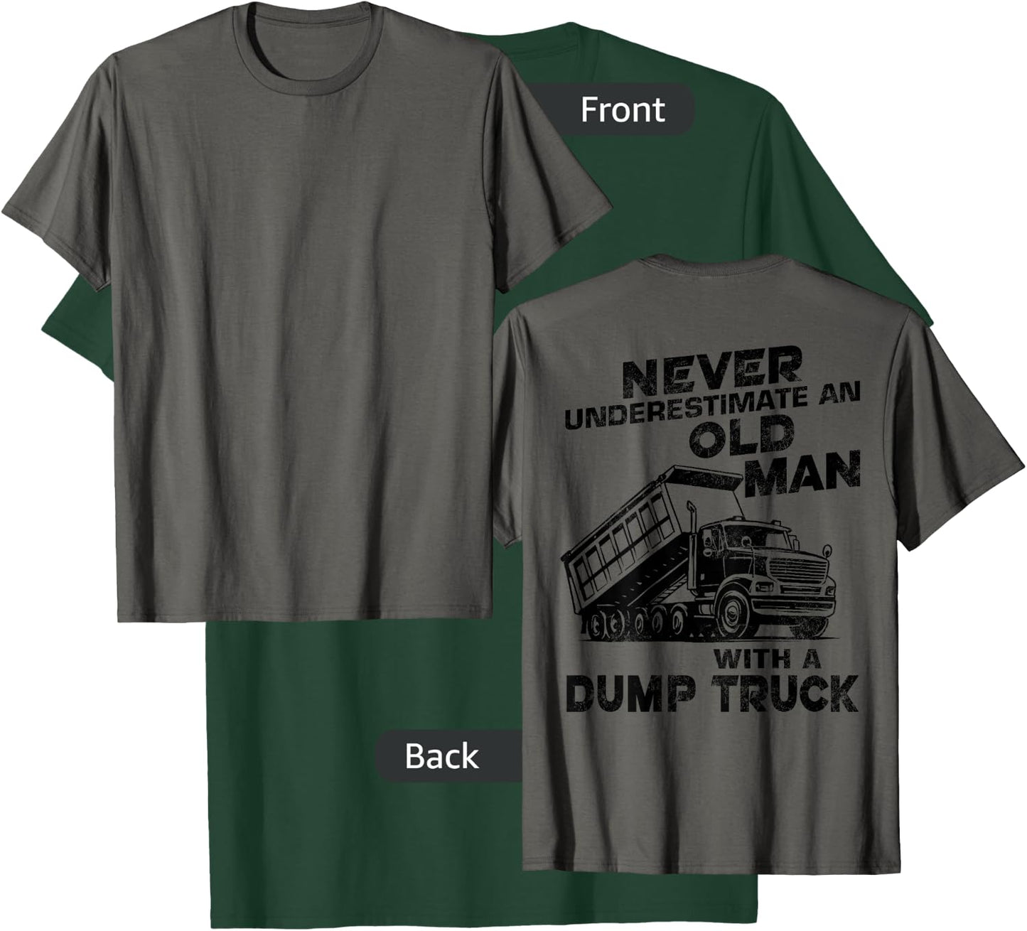 Old Man With A Dump Truck Backside T-Shirt - T-Shirt | Forest
