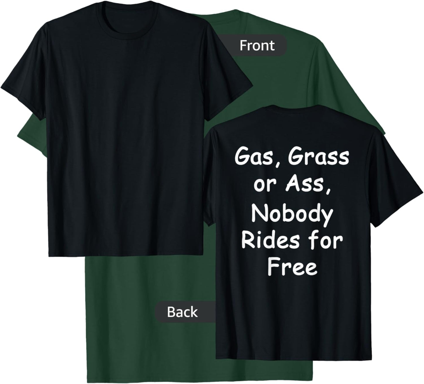 Gas, Grass or Ass Biker Shirt - Back Print T-Shirt - T-Shirt | Forest