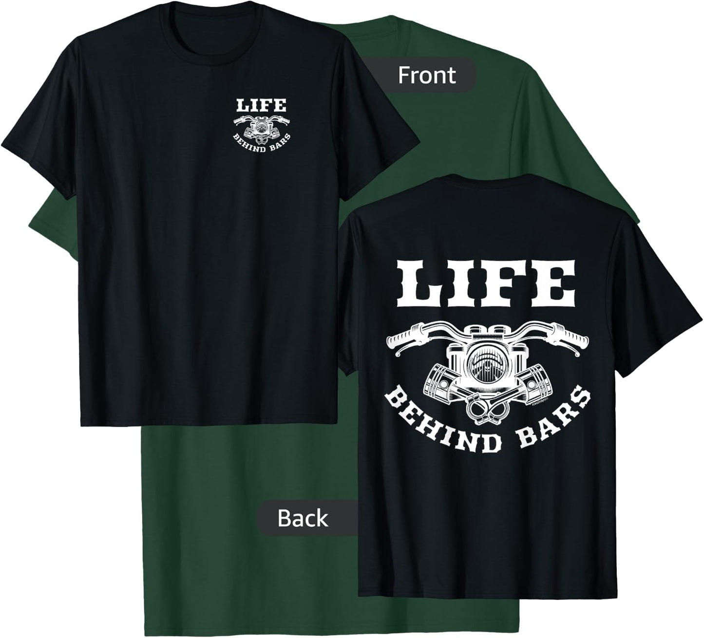 Life Behind Bars Motorcycle Biker 2 sides T-Shirt - T-Shirt | Forest