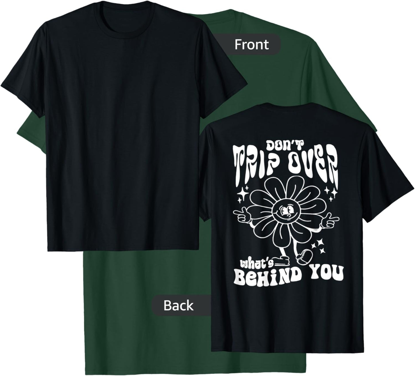 Don't trip over what's behind you T-Shirt - T-Shirt | Forest
