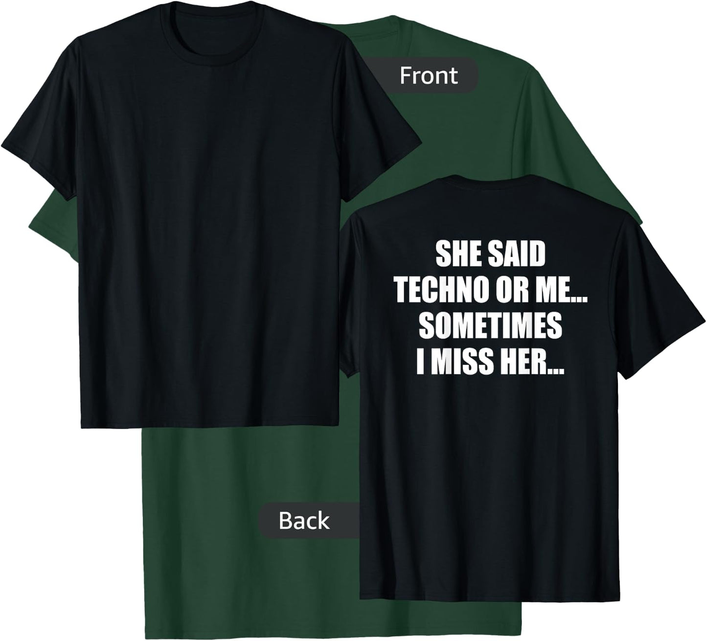 She Said Techno or Me Sometimes I Miss Her T-Shirt - T-Shirt | Forest