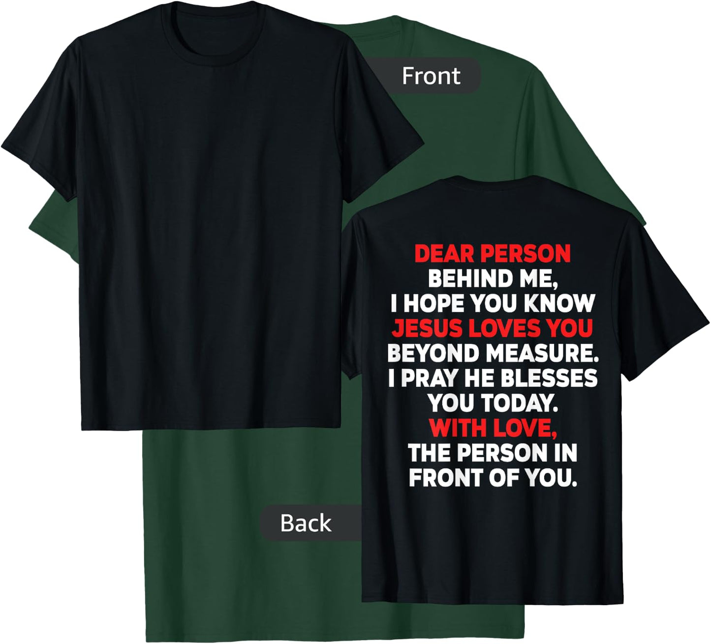 Dear Person Behind me I Hope You Know Jesus Loves You (back) T-Shirt - T-Shirt | Forest