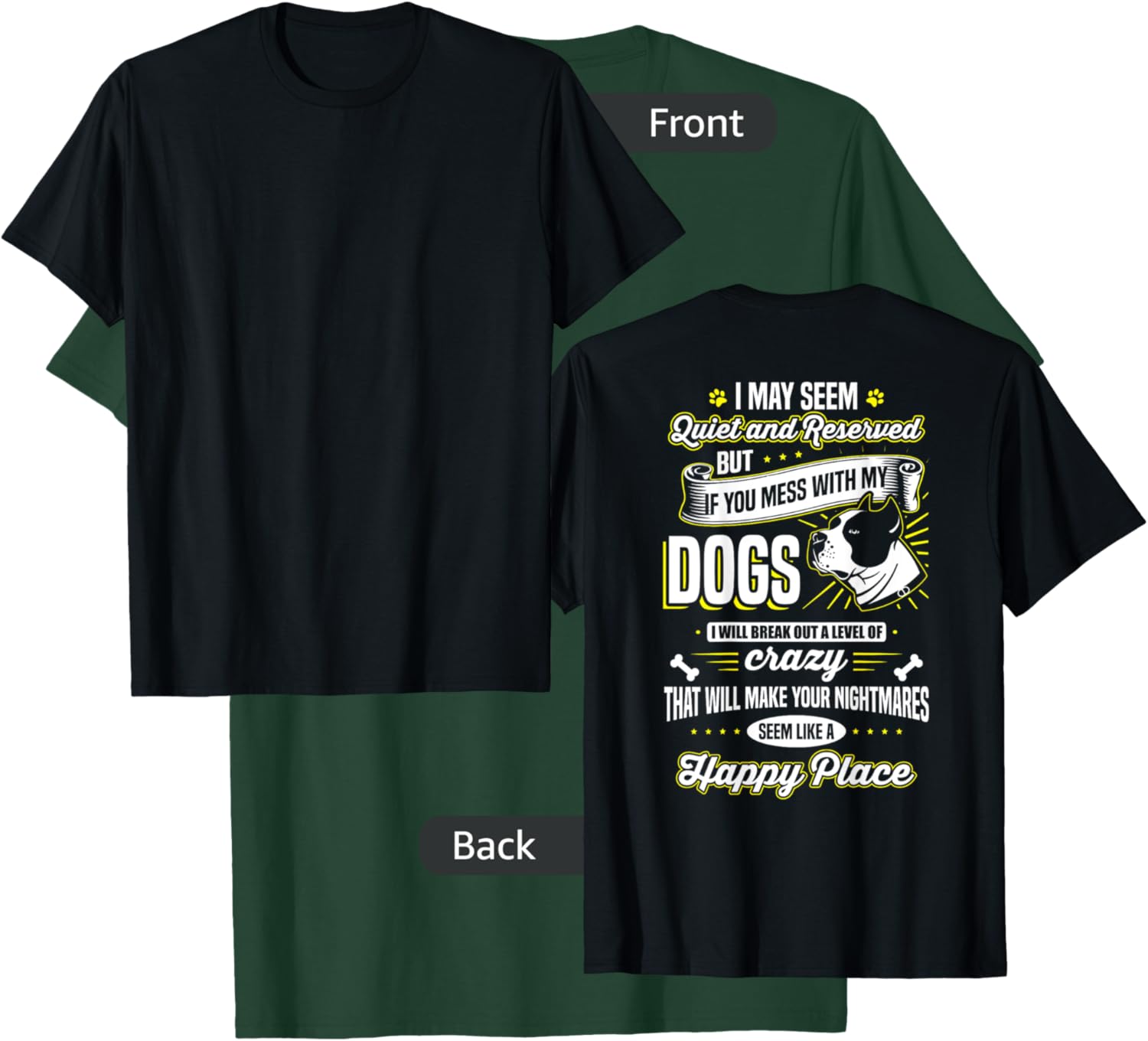 I May Seem Quiet... but ... If you mess with my dogs T-Shirt - T-Shirt | Forest