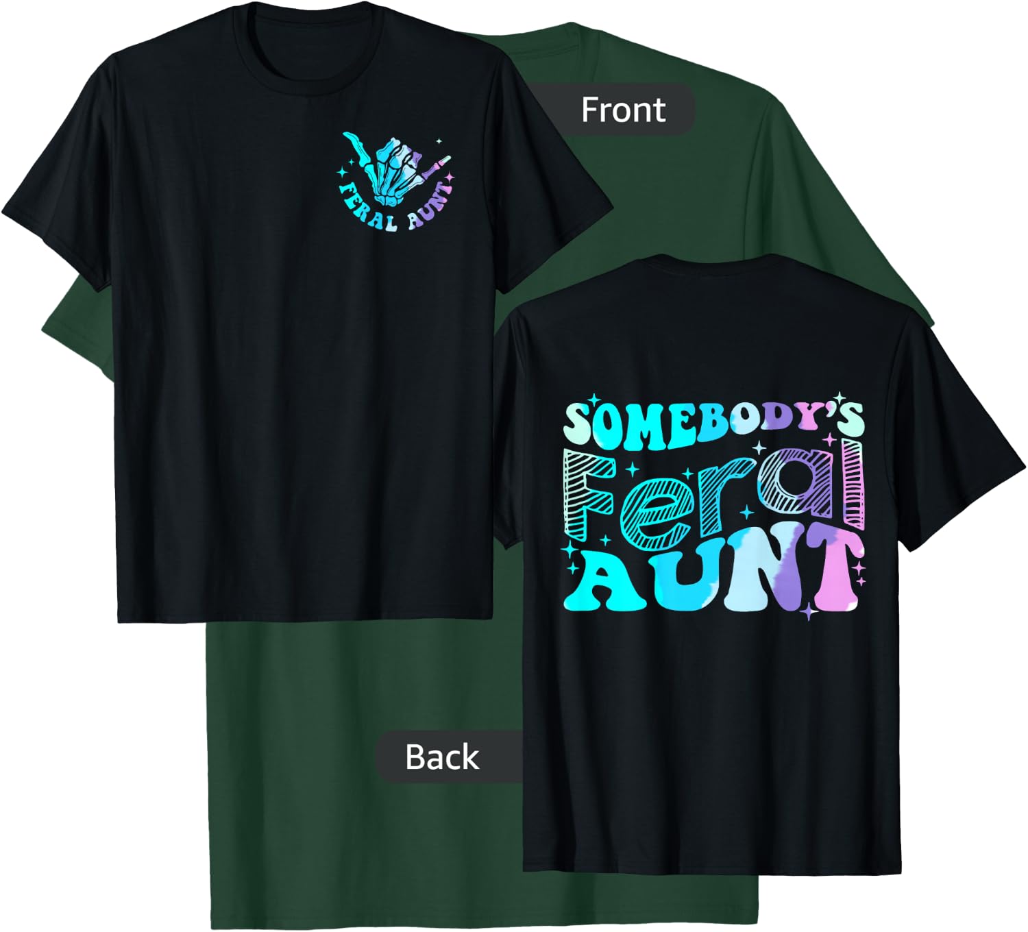 Funny Somebody's Feral Aunt Auntie - Two Sided T-Shirt - T-Shirt | Forest
