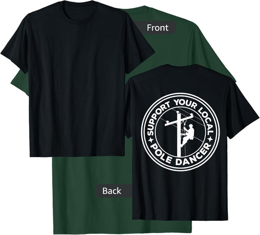 Support your local pole dancer lineman on back T-Shirt - T-Shirt | Forest