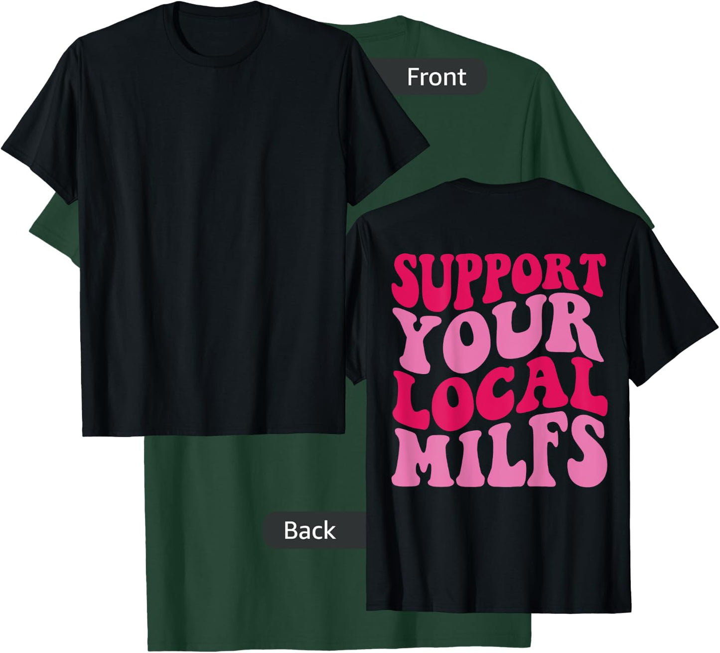 Support Your Local Milfs T-Shirt - T-Shirt | Forest