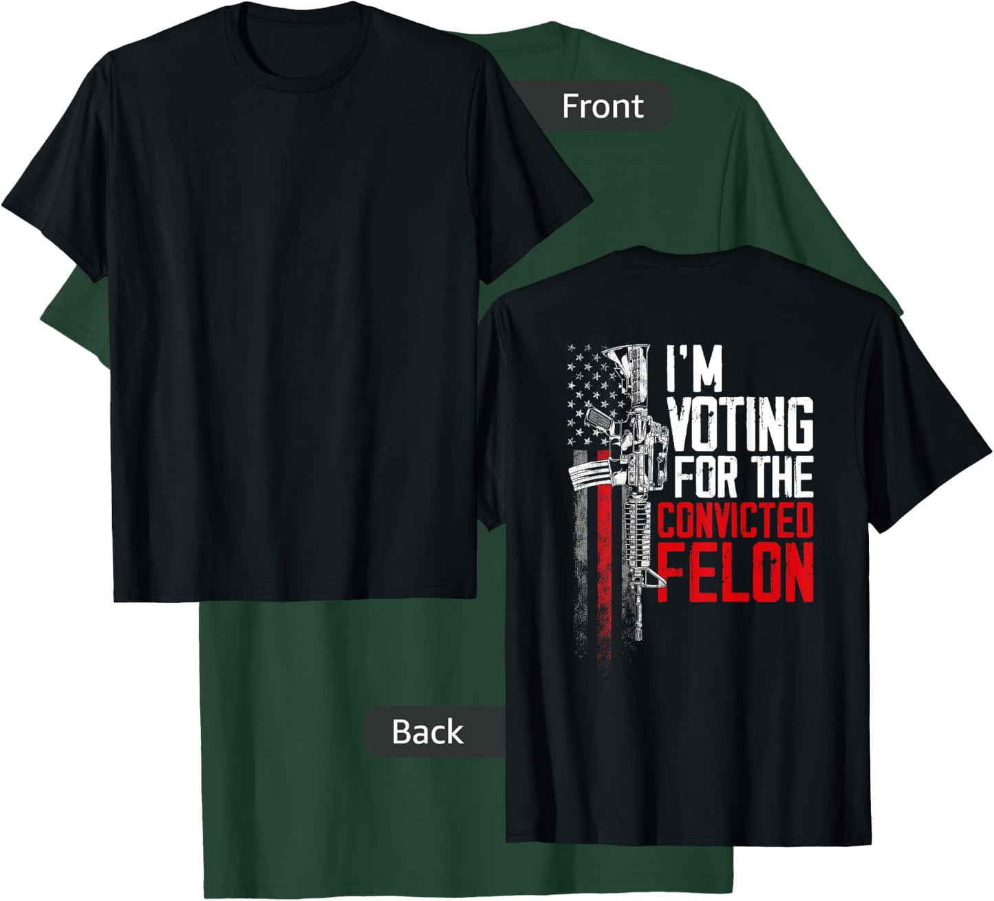 I'm Voting Convicted Felon 2024 American Flag on back Women Men T-Shirt - T-Shirt | Forest