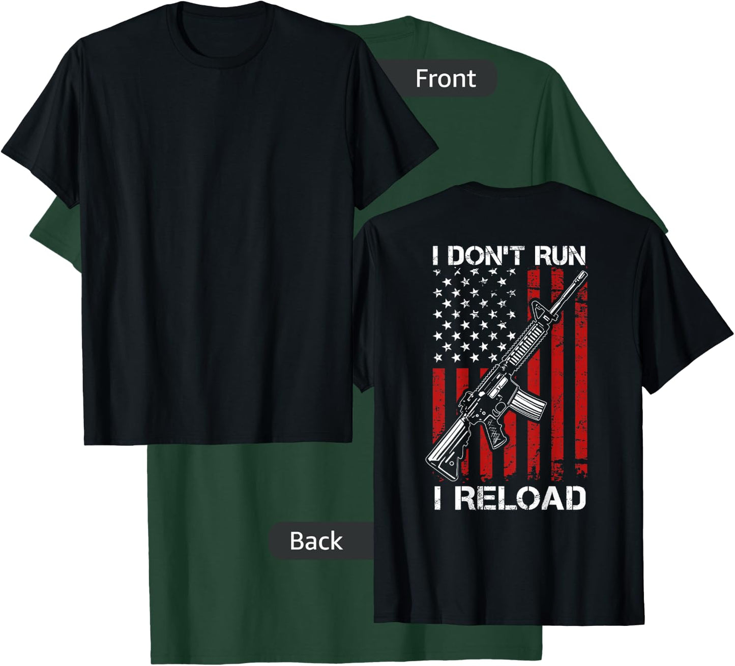 I Don't Run I Reload - Pro Gun AR15 Gun USA Flag - ON BACK T-Shirt - T-Shirt | Forest