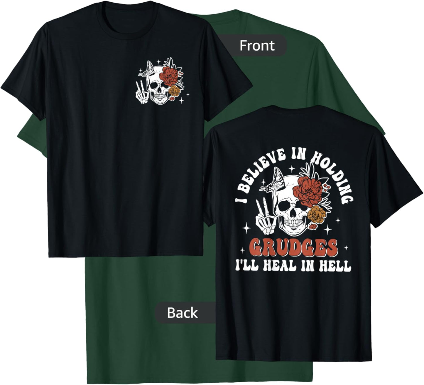 Double Sided I Believe In Holding Grudges I'll Heal In Hell T-Shirt - T-Shirt | Forest