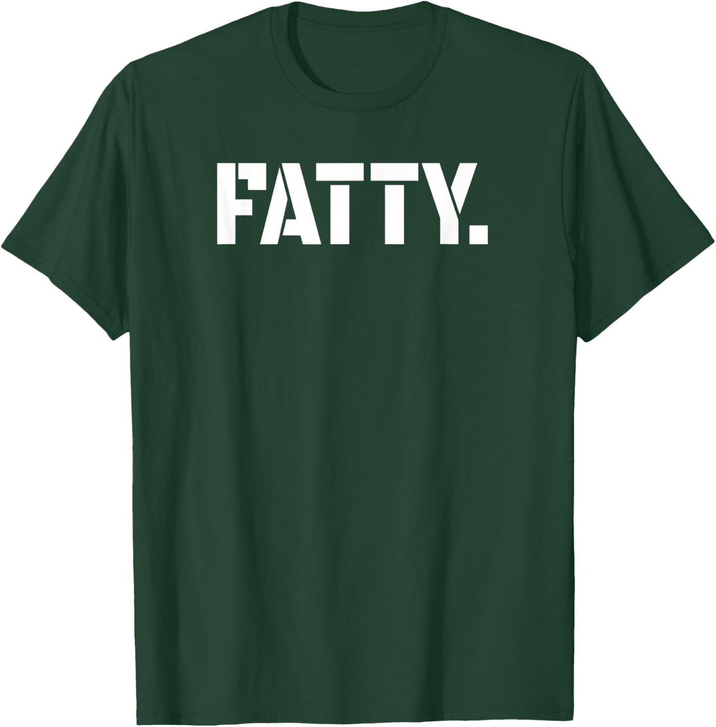 Fatty - Fat Ass T-Shirt - T-Shirt | Forest