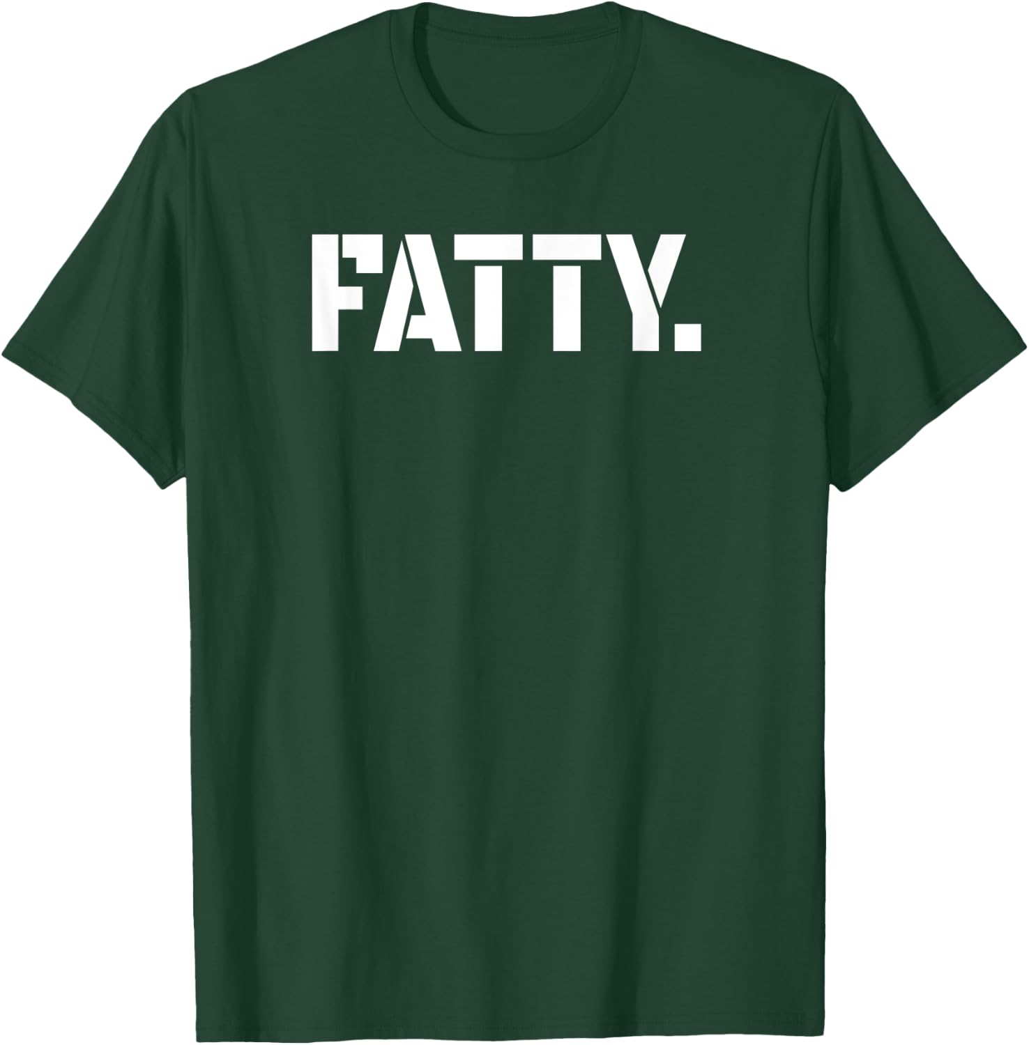 Fatty - Fat Ass T-Shirt - T-Shirt | Forest