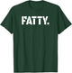 Fatty - Fat Ass T-Shirt - T-Shirt | Forest