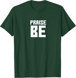 Praise Be, Funny Handmaid's Men Women Gift T-Shirt - T-Shirt | Forest